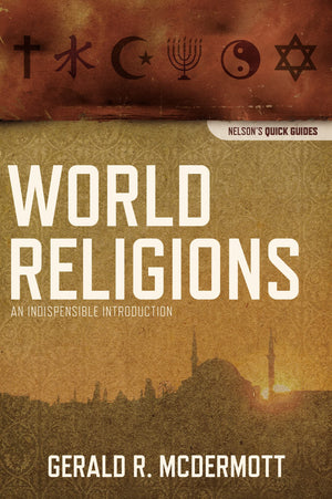World Religions: An Indispensable Introduction (Nelson's Quick Guides),Used