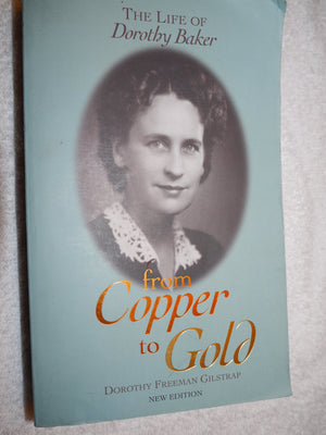 From Copper To Gold: The Life Of Dorothy Baker-used