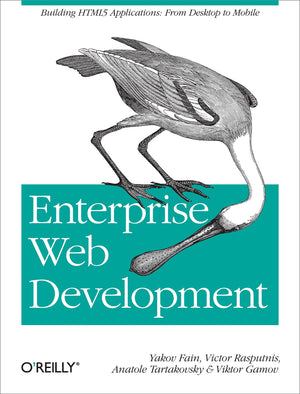Enterprise Web Development: Building HTML5 Applications: From Desktop to Mobile,Used