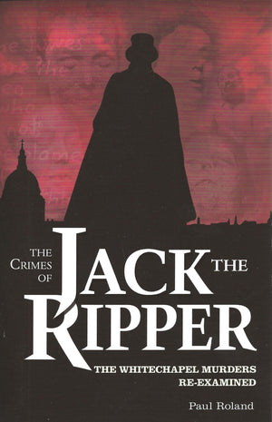 Crimes Of Jack The Ripper: The Whitechapel Murders Reexamined,Used