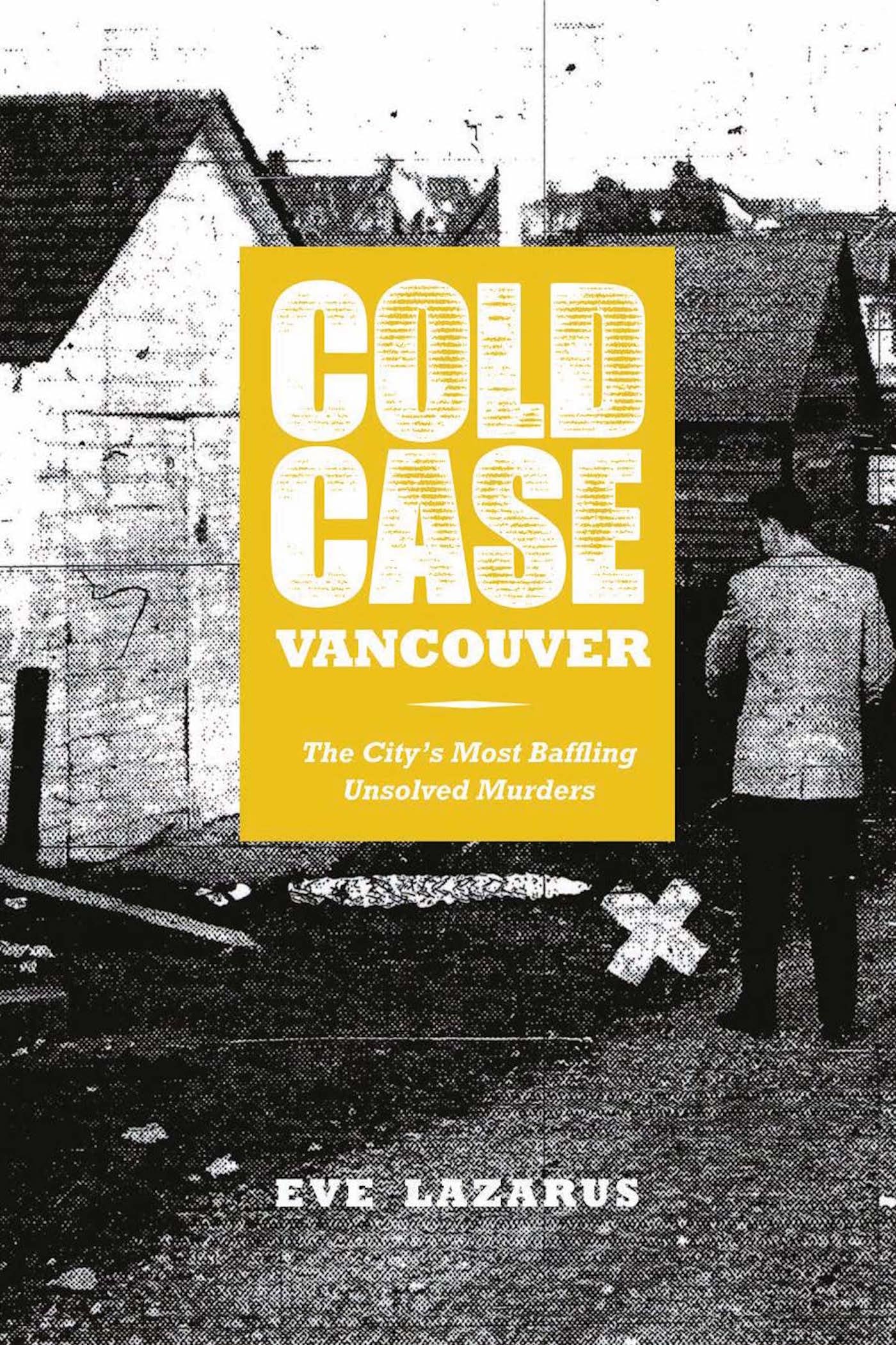 Cold Case Vancouver: The City s Most Baffling Unsolved Murders,Used