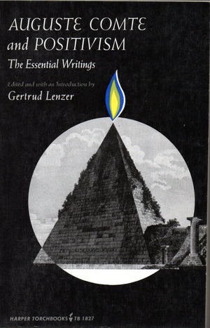 Auguste Comte and Positivism: The Essential Writings