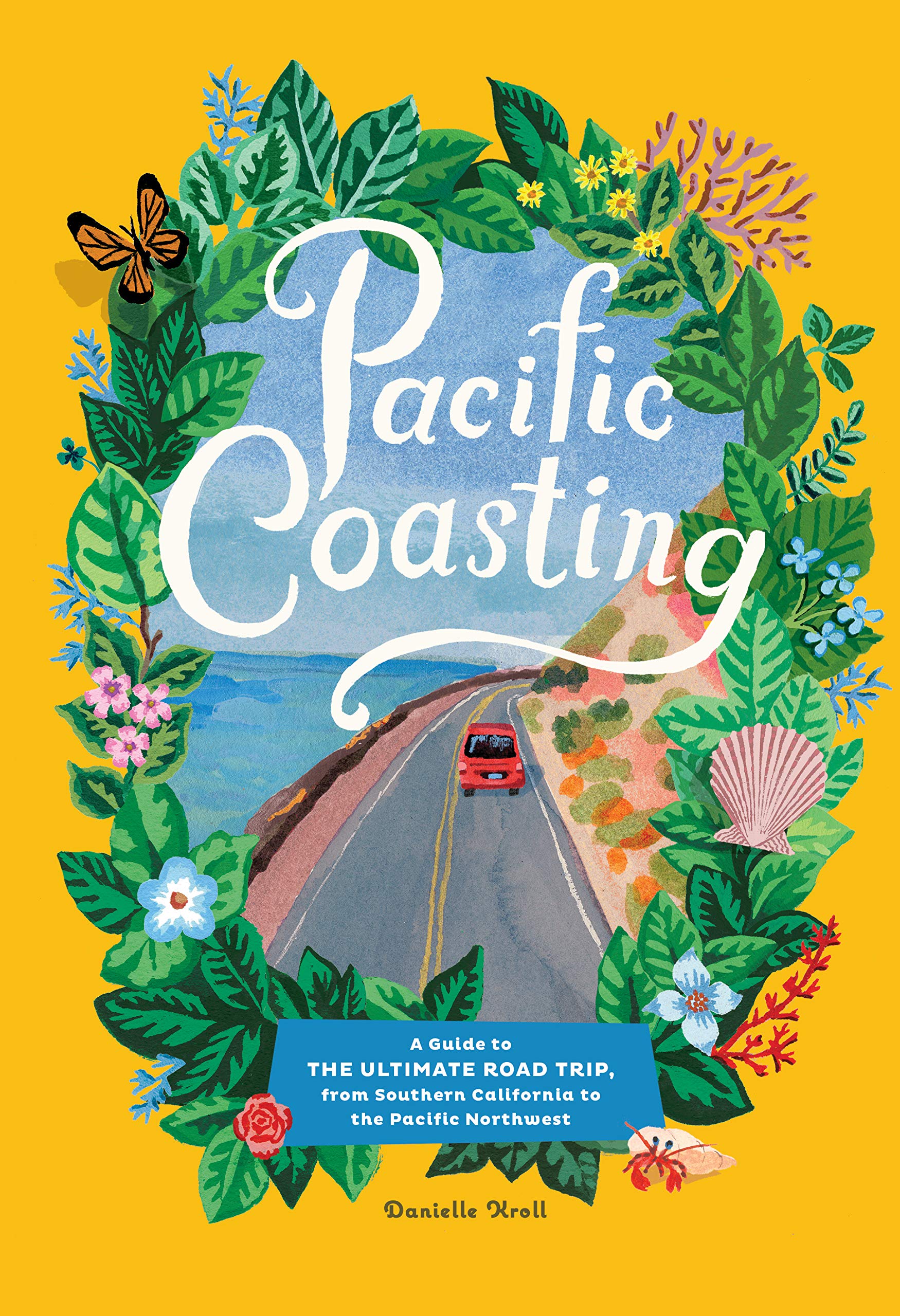 Pacific Coasting: A Guide to the Ultimate Road Trip, from Southern California to the Pacific Northwest,Used