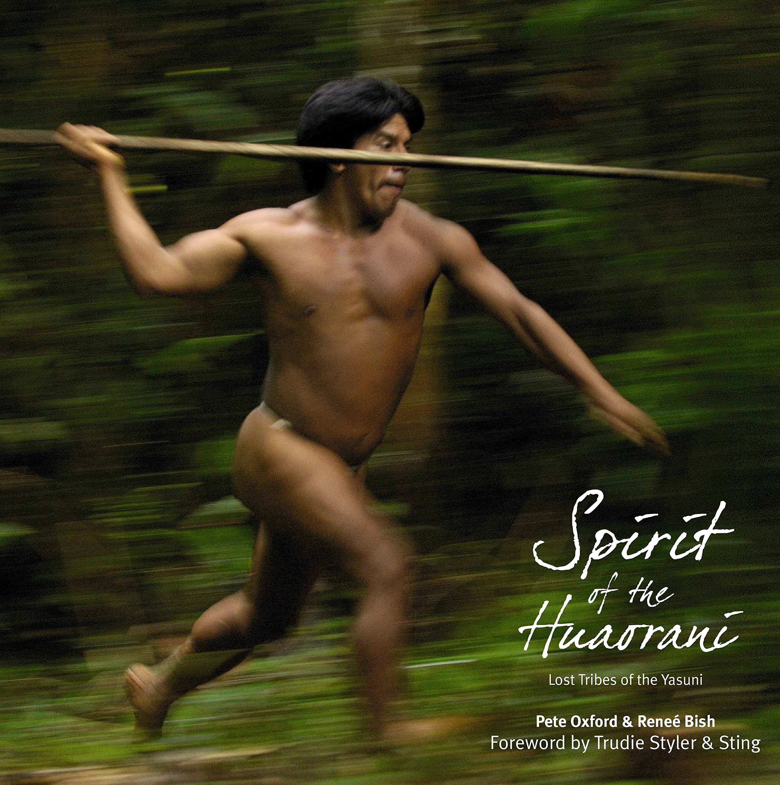 Spirit Of The Huaorani: Lost Tribes Of The Yasuni,New