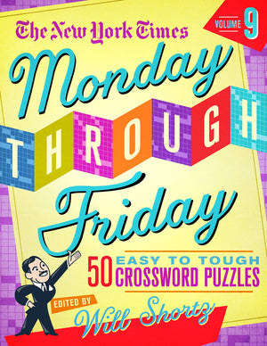 The New York Times Monday Through Friday Easy To Tough Crossword Puzzles Volume 9: 50 Puzzles From The Pages Of The New York Tim,New
