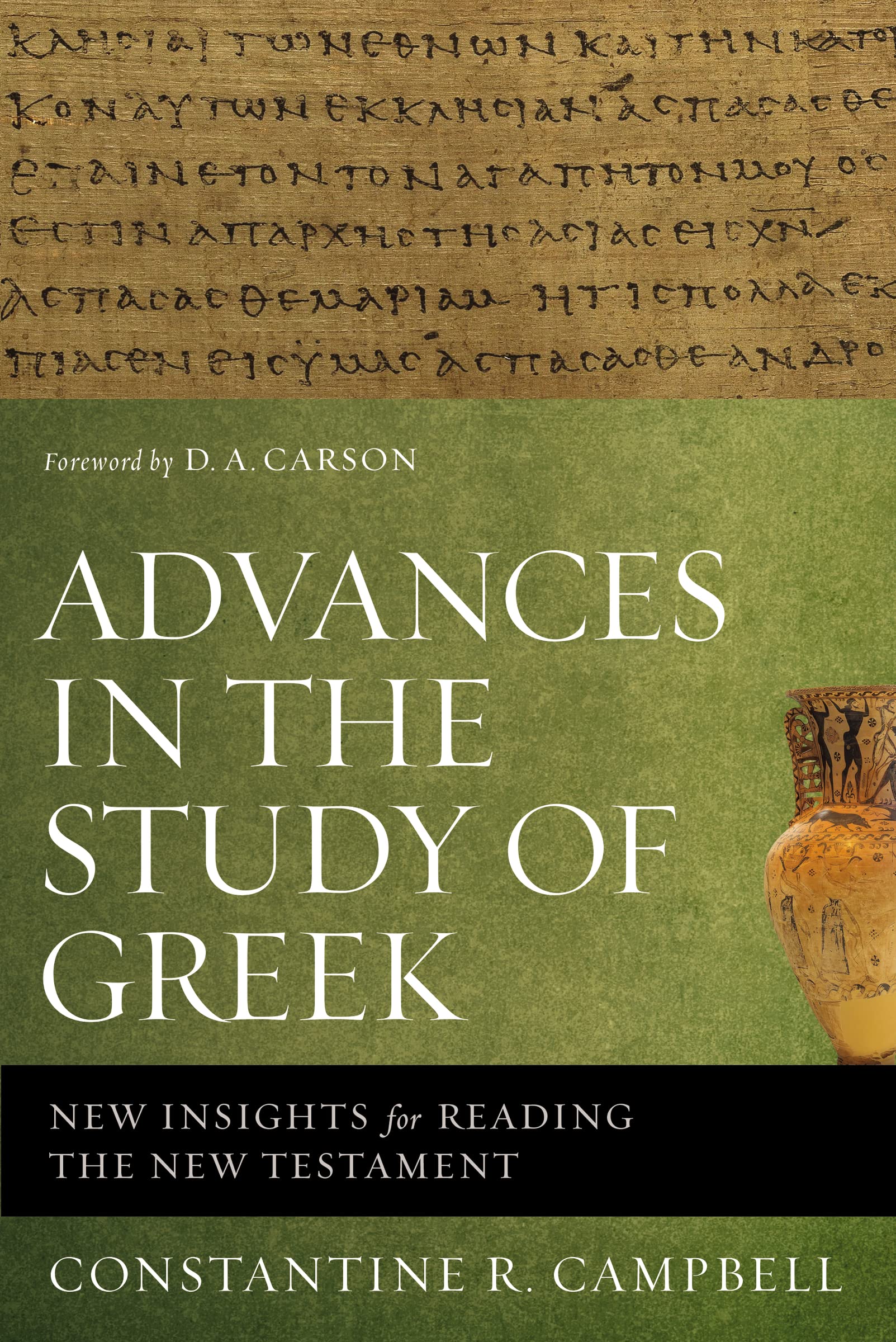 Advances in the Study of Greek: New Insights for Reading the New Testament,New