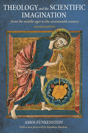 Theology and the Scientific Imagination: From the Middle Ages to the Seventeenth Century, Second Edition,Used
