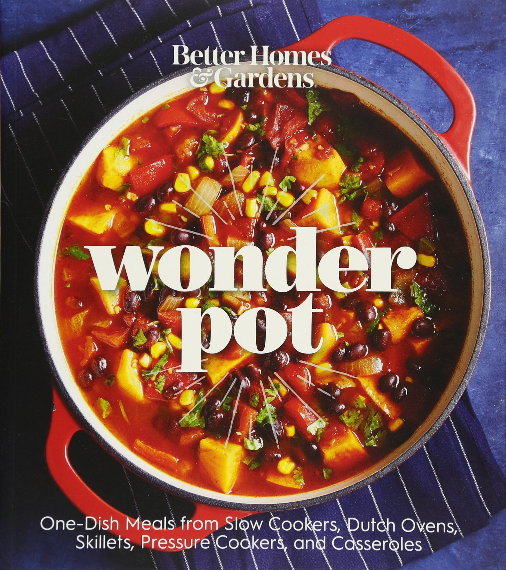 Better Homes and Gardens Wonder Pot: OnePot Meals from Slow Cookers, Dutch Ovens, Skillets, and Casseroles,Used
