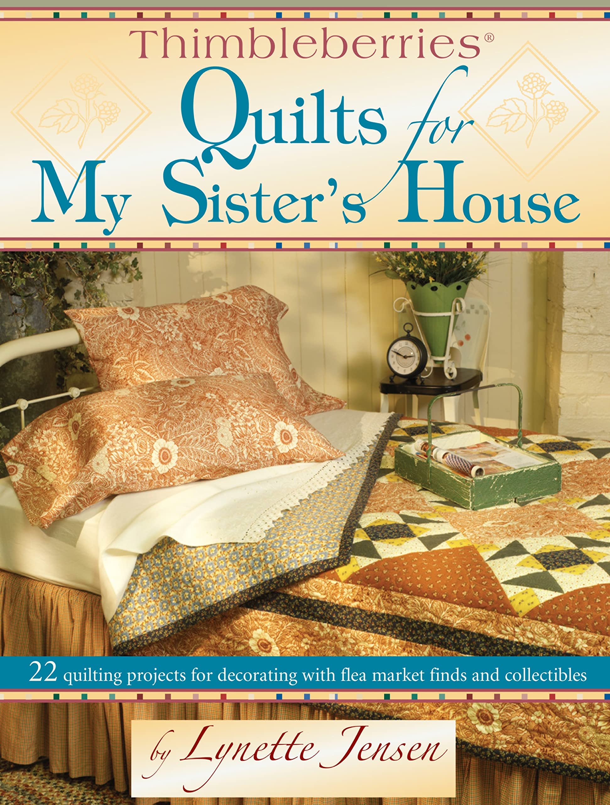 Thimbleberries(R) Quilts for My Sister's House: 22 Quilting Projects for Decorating with Flea Market Finds (Landauer),Used