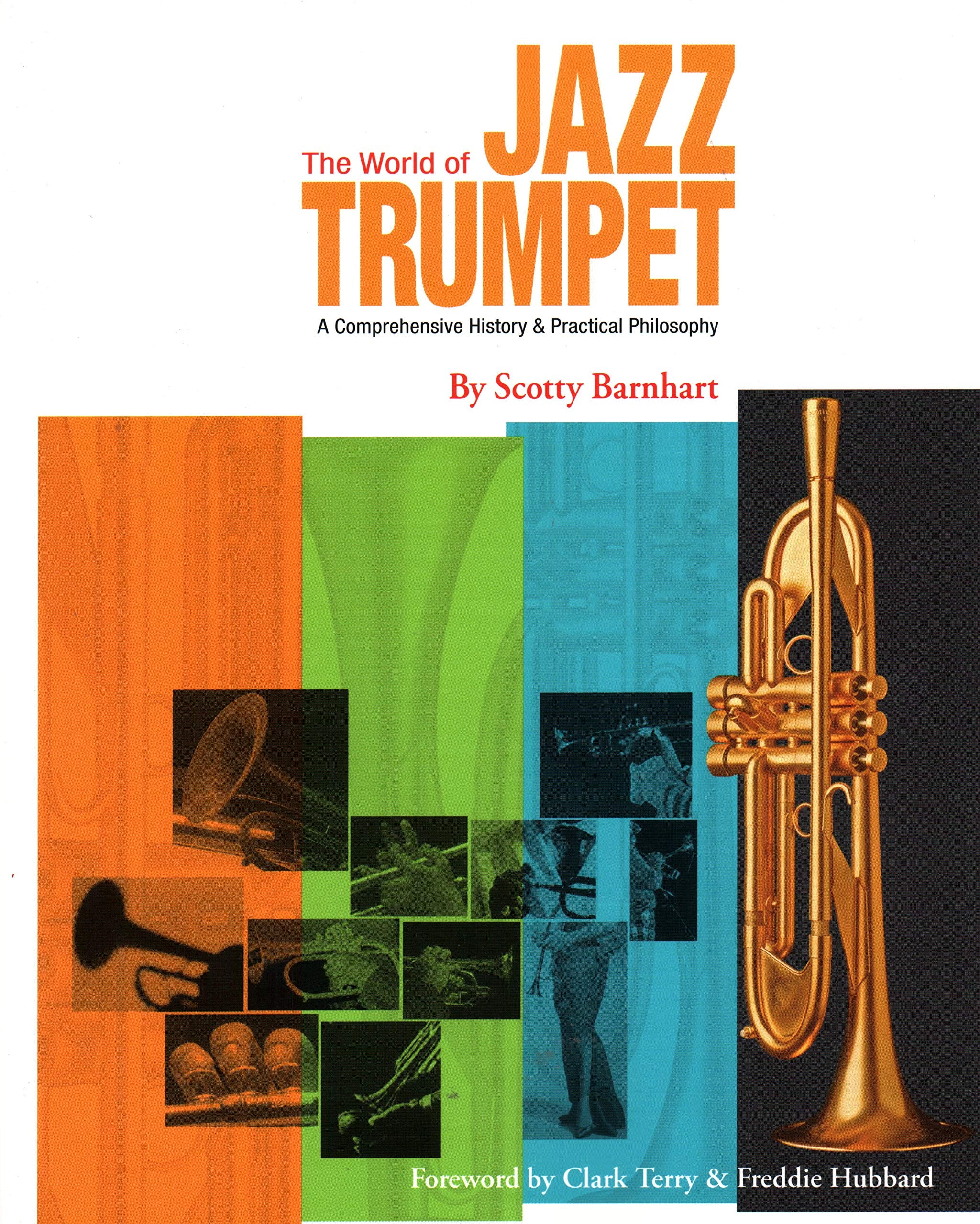 The World Of Jazz Trumpet: A Comprehensive History And Practical Philosophy