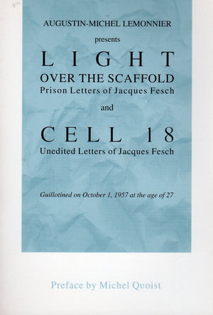 Augustinmichel Lemonnier Presents Light Over The Scaffold: Prison Letters Of Jacques Fesch And Cell 18 : Unedited Letters Of Ja-new,New