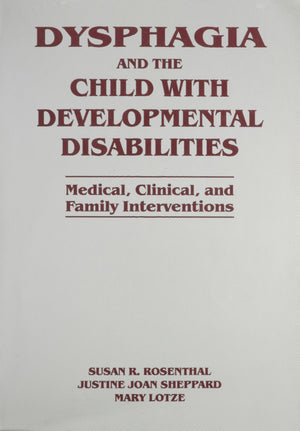 Dysphagia and the Child with Developmental Disabilities: Medical Clinical & Family Intervention,Used