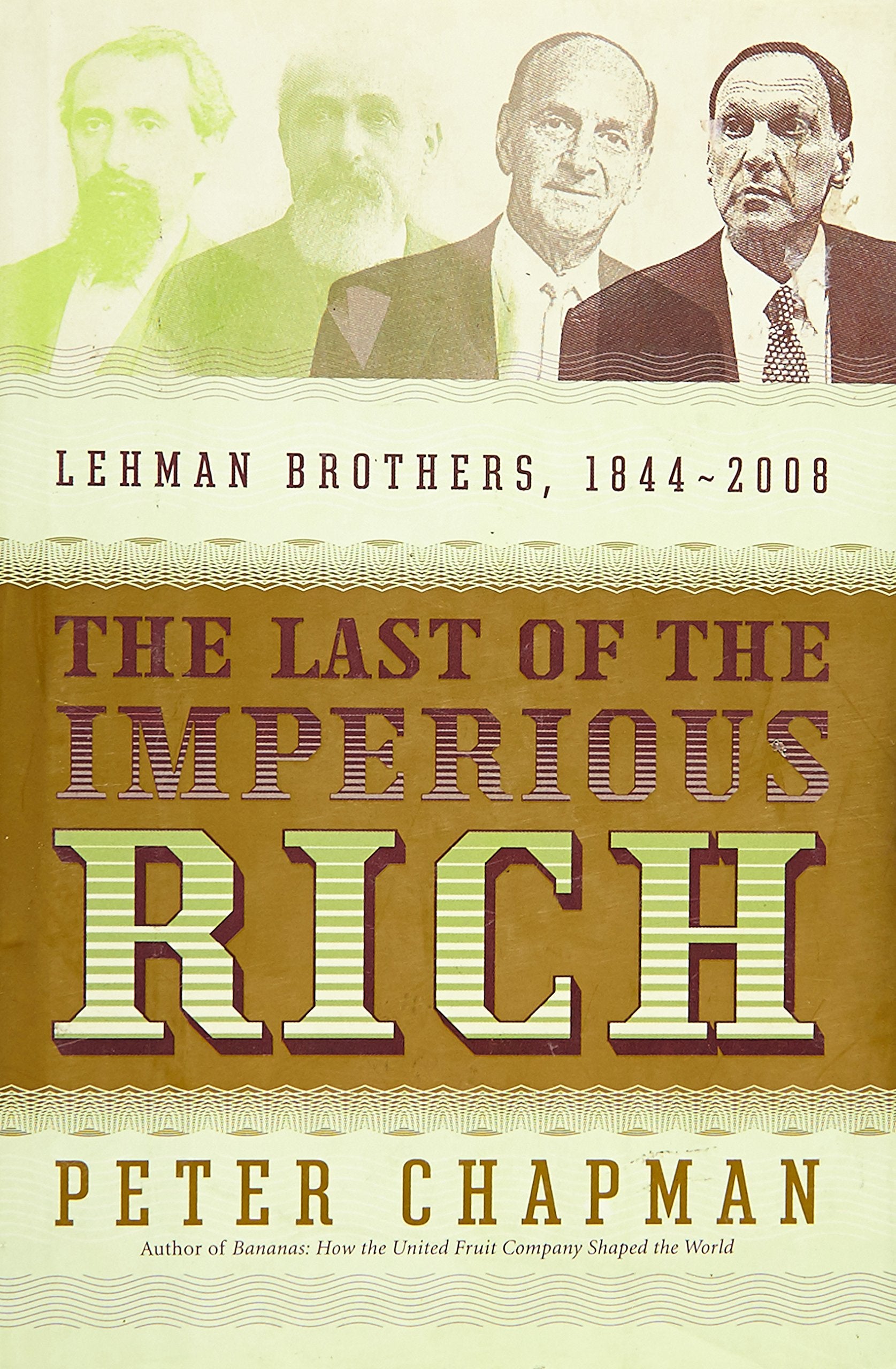 The Last Of The Imperious Rich: Lehman Brothers, 18442008,New