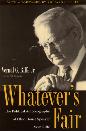 Whatever's Fair: The Political Autobiography of Ohio House Speaker Vern Riffe,Used