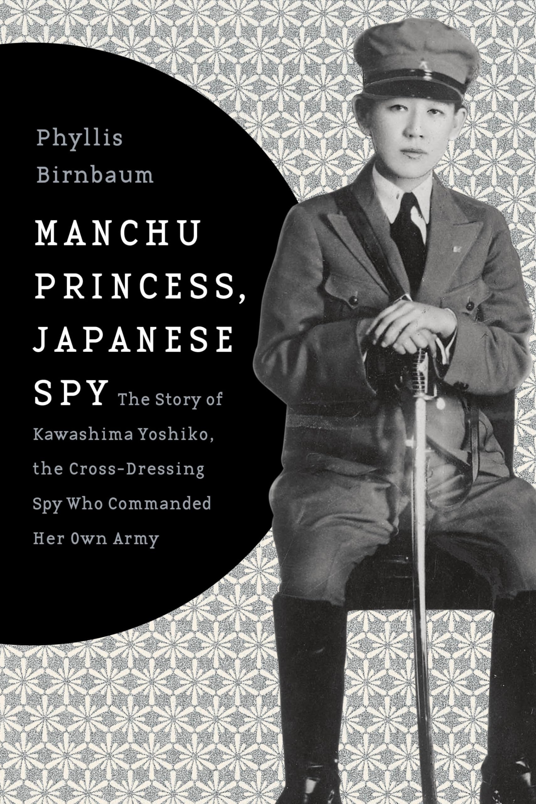 Manchu Princess, Japanese Spy: The Story of Kawashima Yoshiko, the CrossDressing Spy Who Commanded Her Own Army (Asia Perspecti,Used