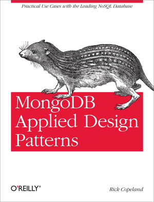 MongoDB Applied Design Patterns: Practical Use Cases with the Leading NoSQL Database,New