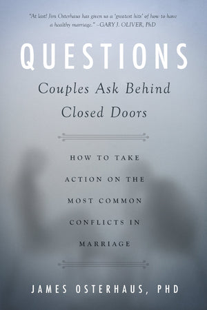 Questions Couples Ask Behind Closed Doors: How To Take Action On The Most Common Conflicts In Marriage