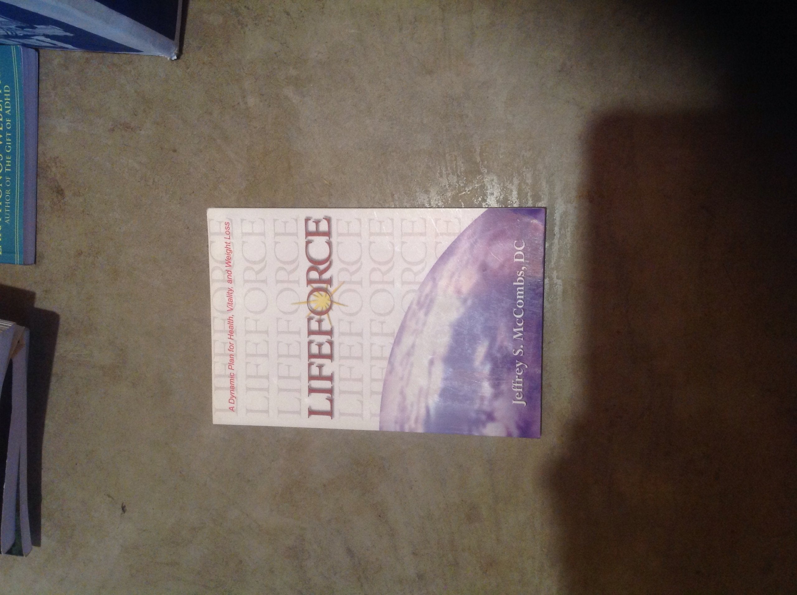 Lifeforce: A Dynamic Plan For Health, Vitality And Weight Loss