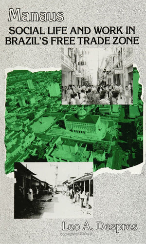 Manaus: Social Life and Work in Brazil's Free Trade Zone (SUNY Series in Anthropological Studies of Contemporary Issues) (Suny A,Used