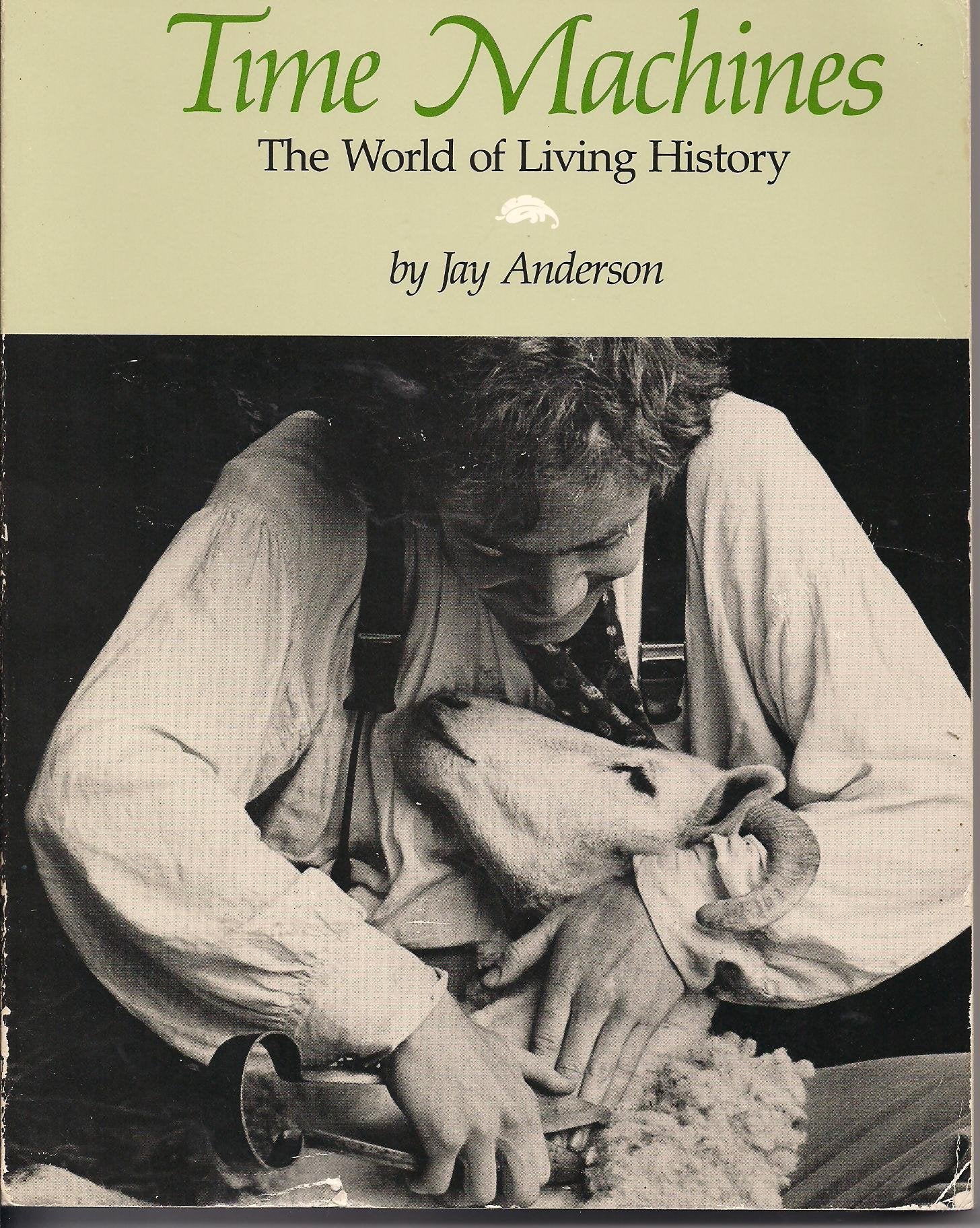 Time Machines: The World of Living History,Used