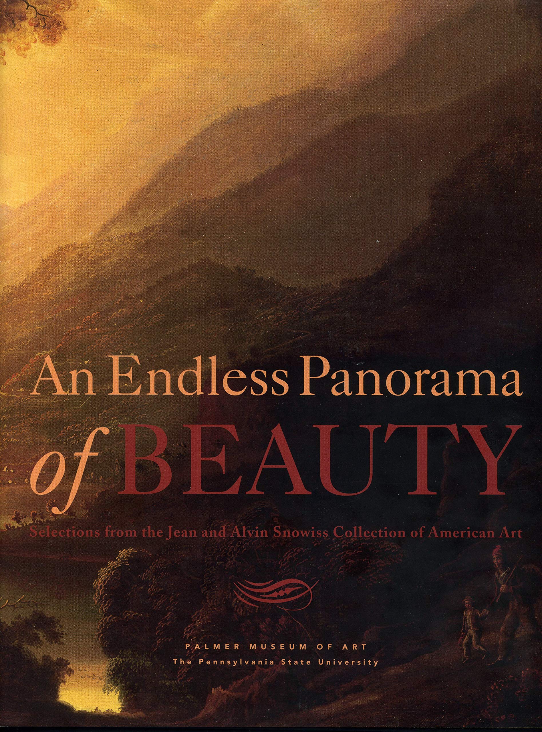 An Endless Panorama of Beauty: Selections from the Jean and Alvin Snowiss Collection of American Art,Used