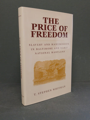 The Price Of Freedom: Slavery And Manumission In Baltimore And Early National Maryland,Used