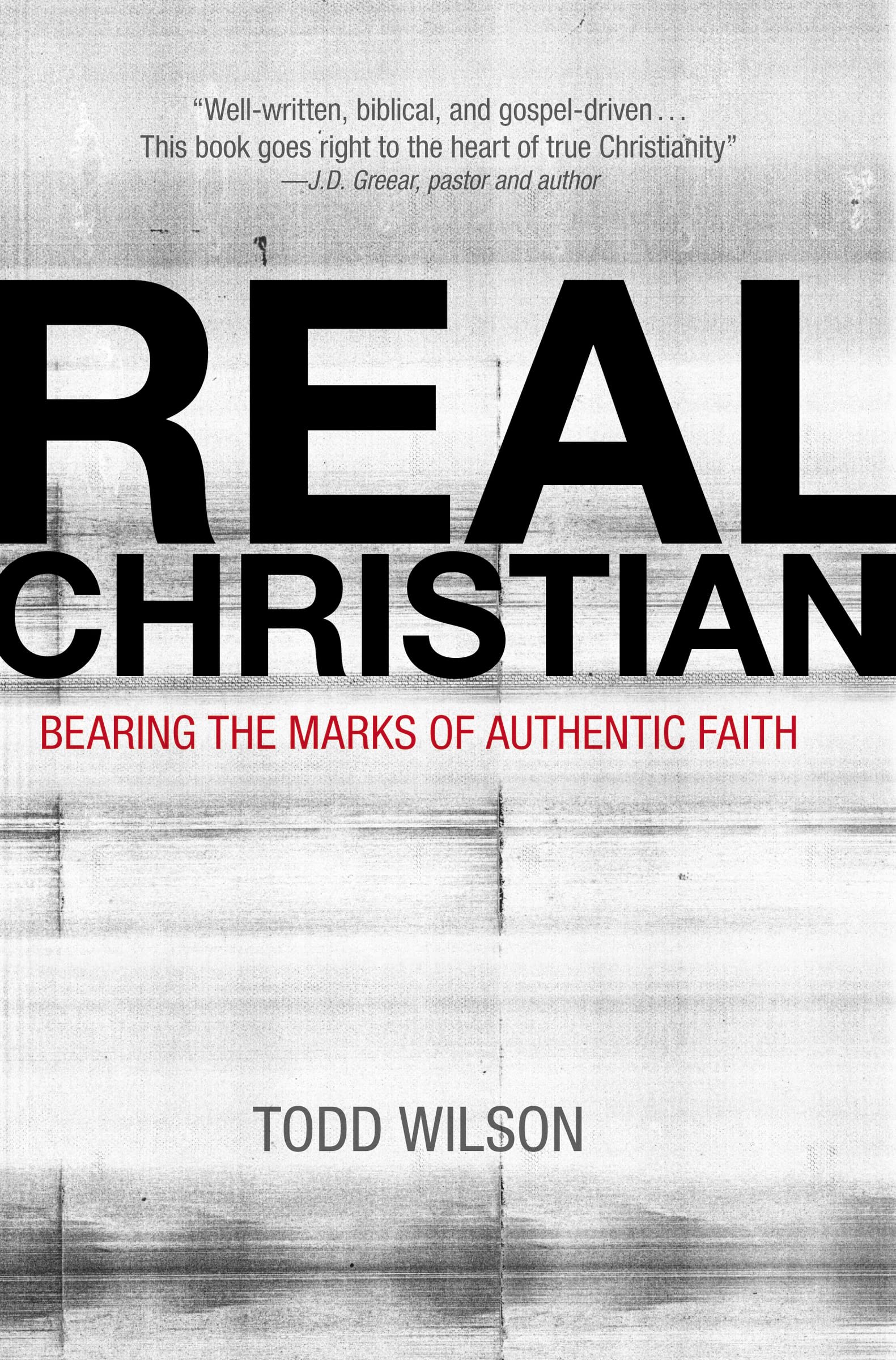 Real Christian: Bearing the Marks of Authentic Faith,Used