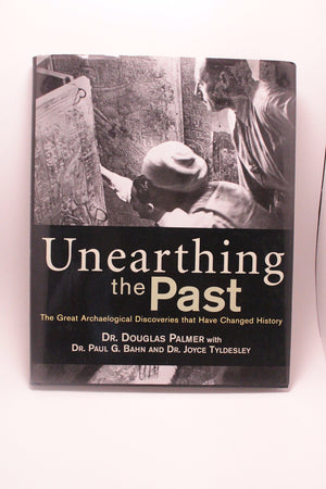 Unearthing The Past: The Great Discoveries Of Archaeology From Around The World