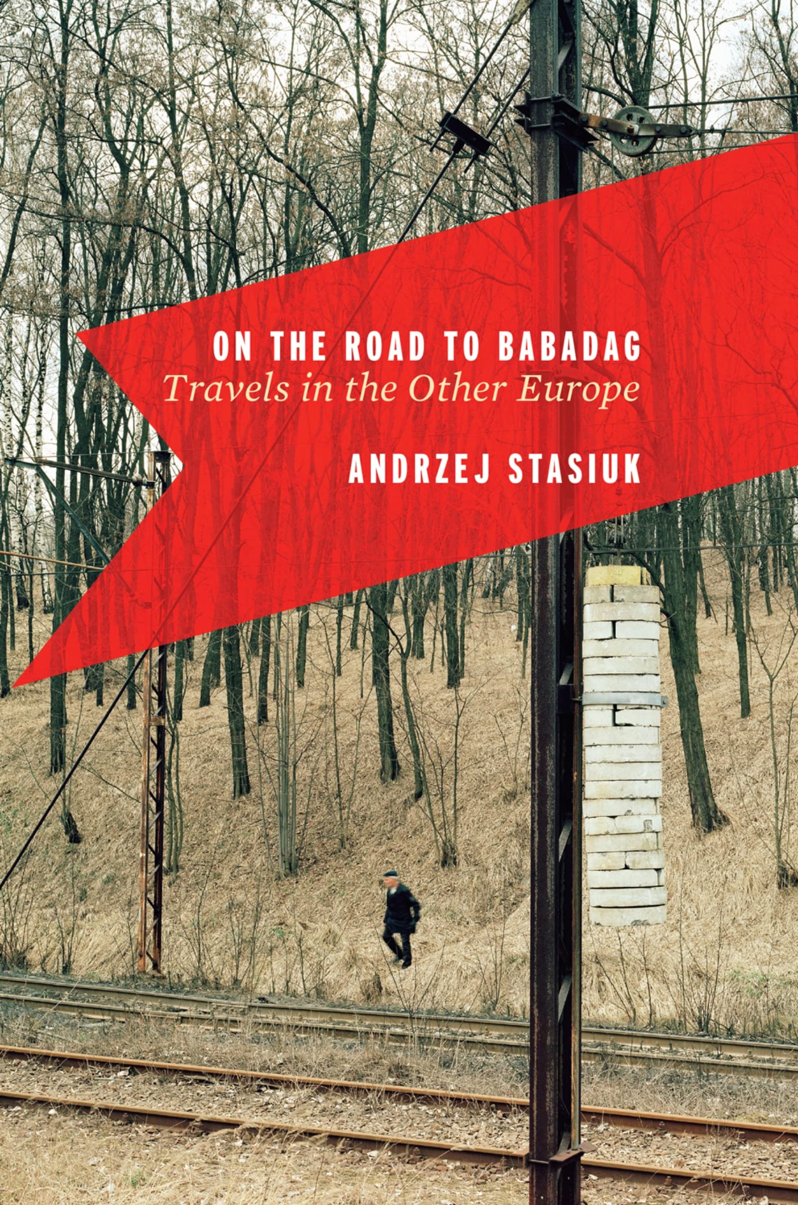 On The Road To Babadag: Travels In The Other Europe,New