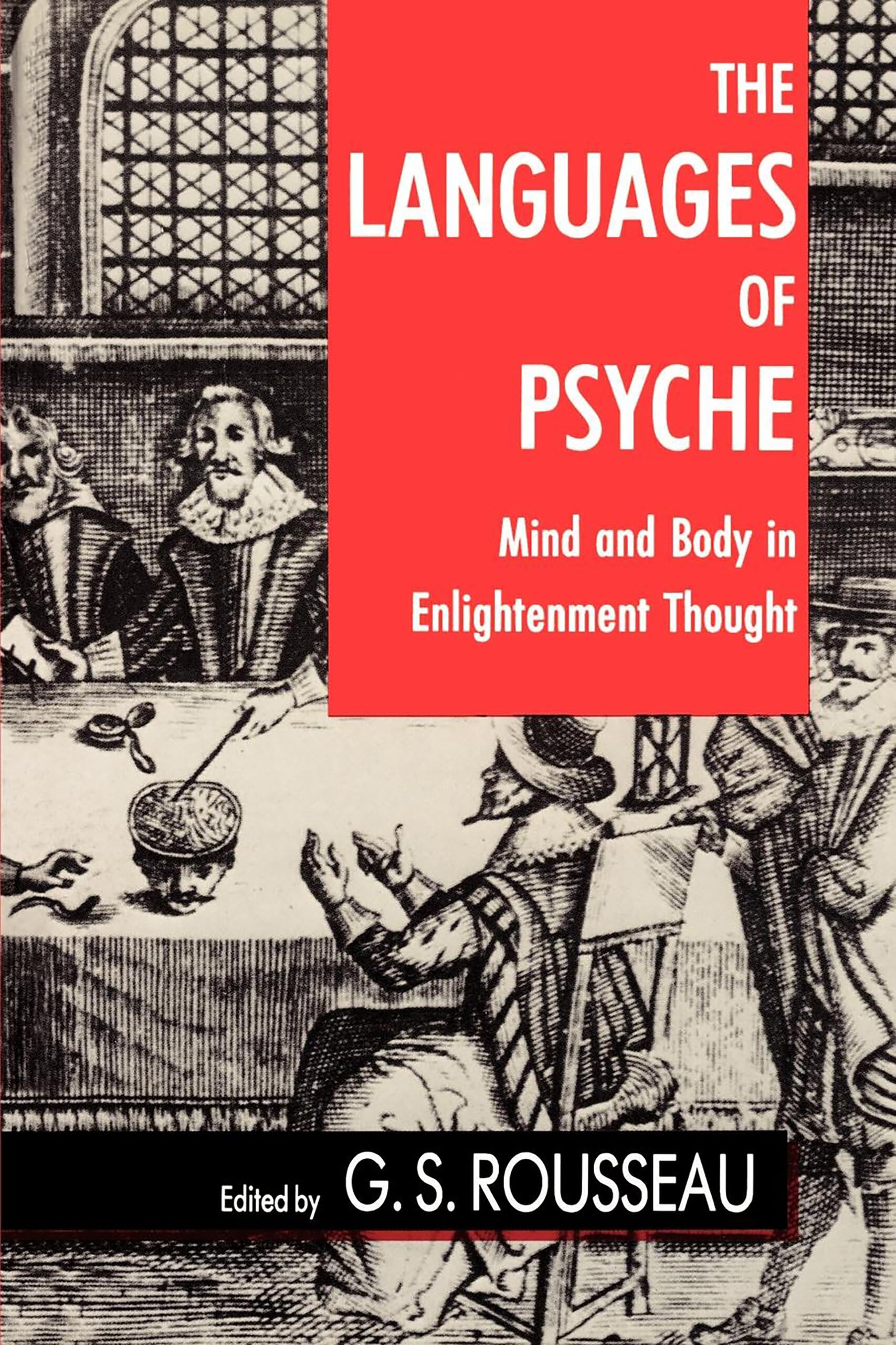 The Languages Of Psyche: Mind And Body In Enlightenment Thought (Clark Library Professorship, Ucla) (Volume 12),New
