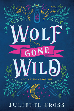 Wolf Gone Wild: Stay A Spell Book 1 (Stay A Spell, 1)