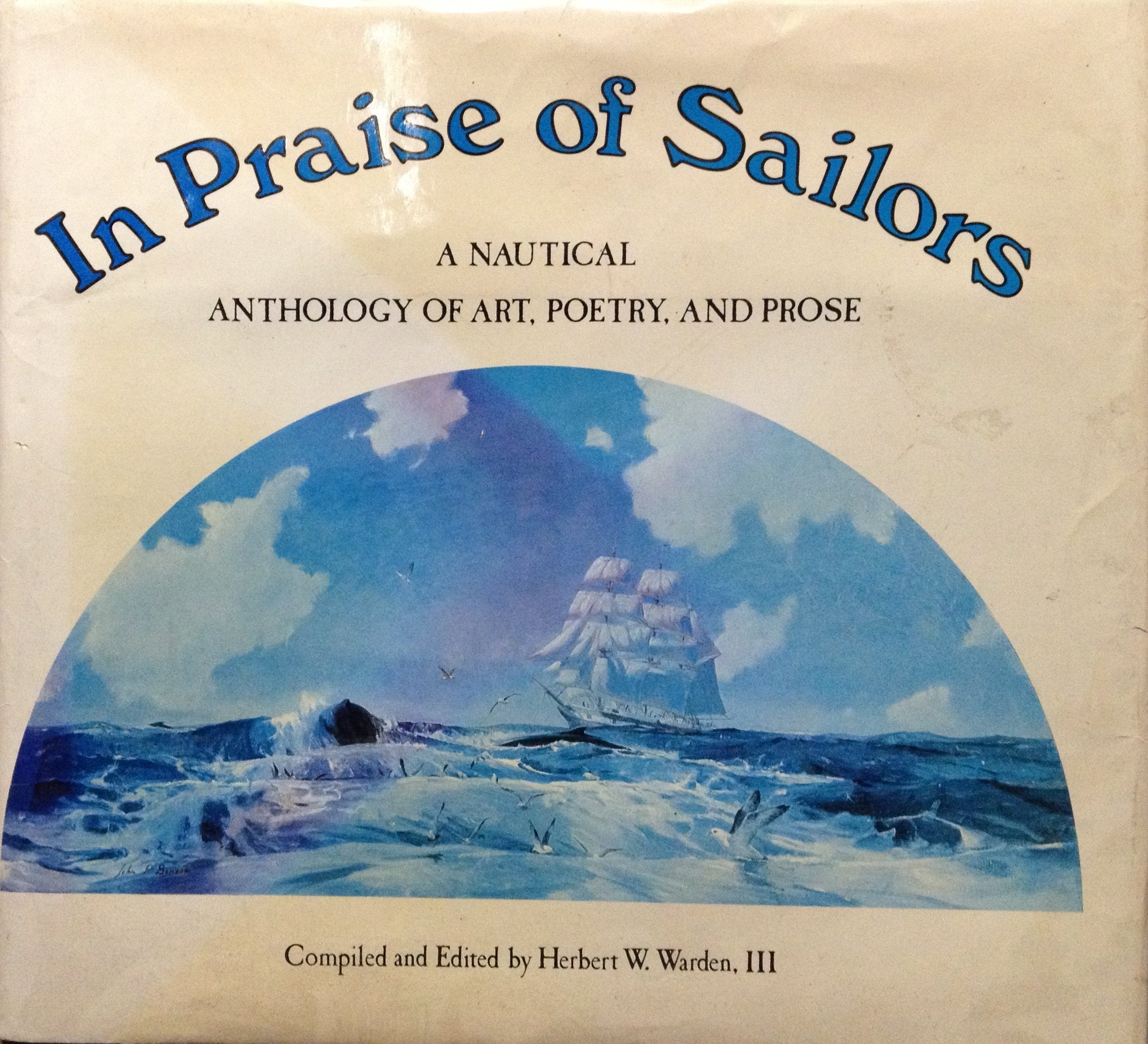 In Praise Of Sailors: A Nautical Anthology Of Art, Poetry, And Prose,Used