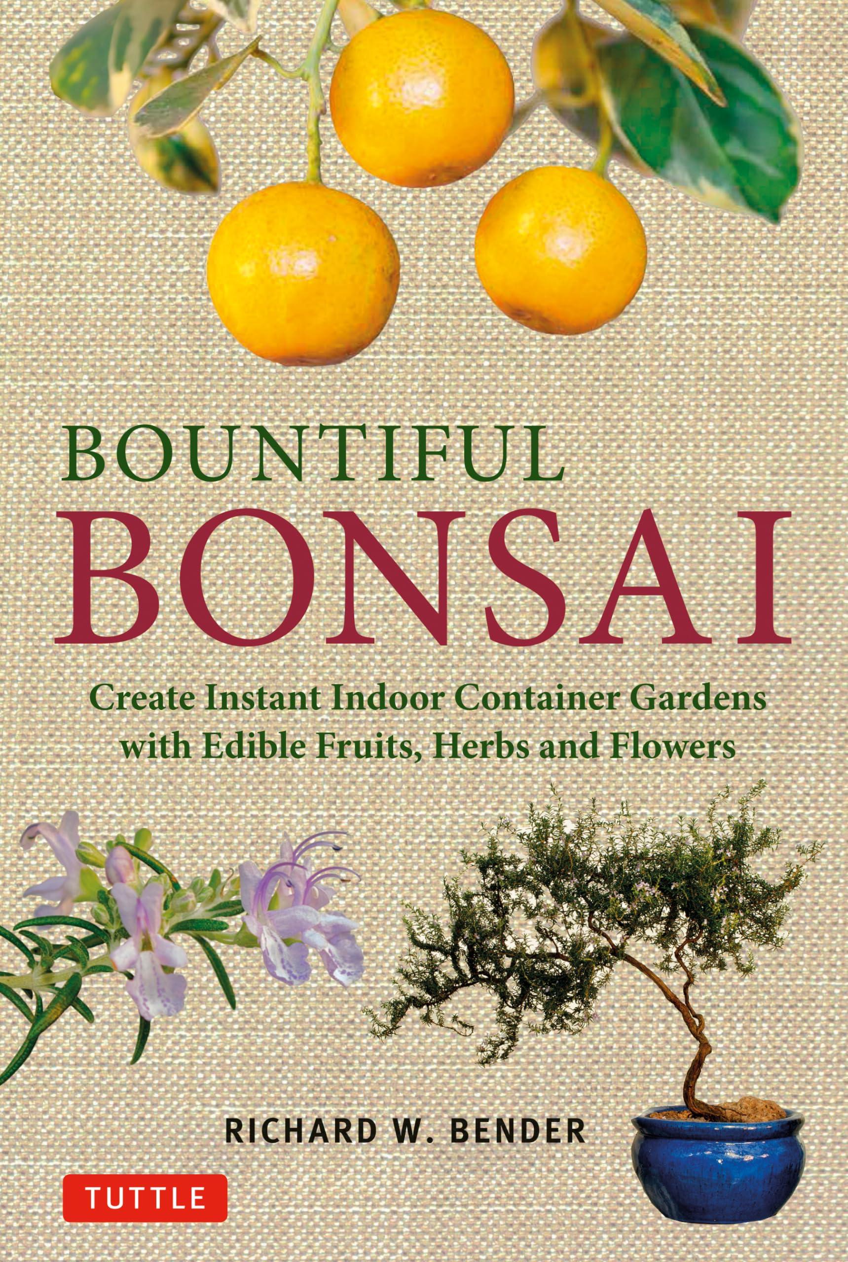 Bountiful Bonsai: Create Instant Indoor Container Gardens With Edible Fruits, Herbs And Flowers,Used