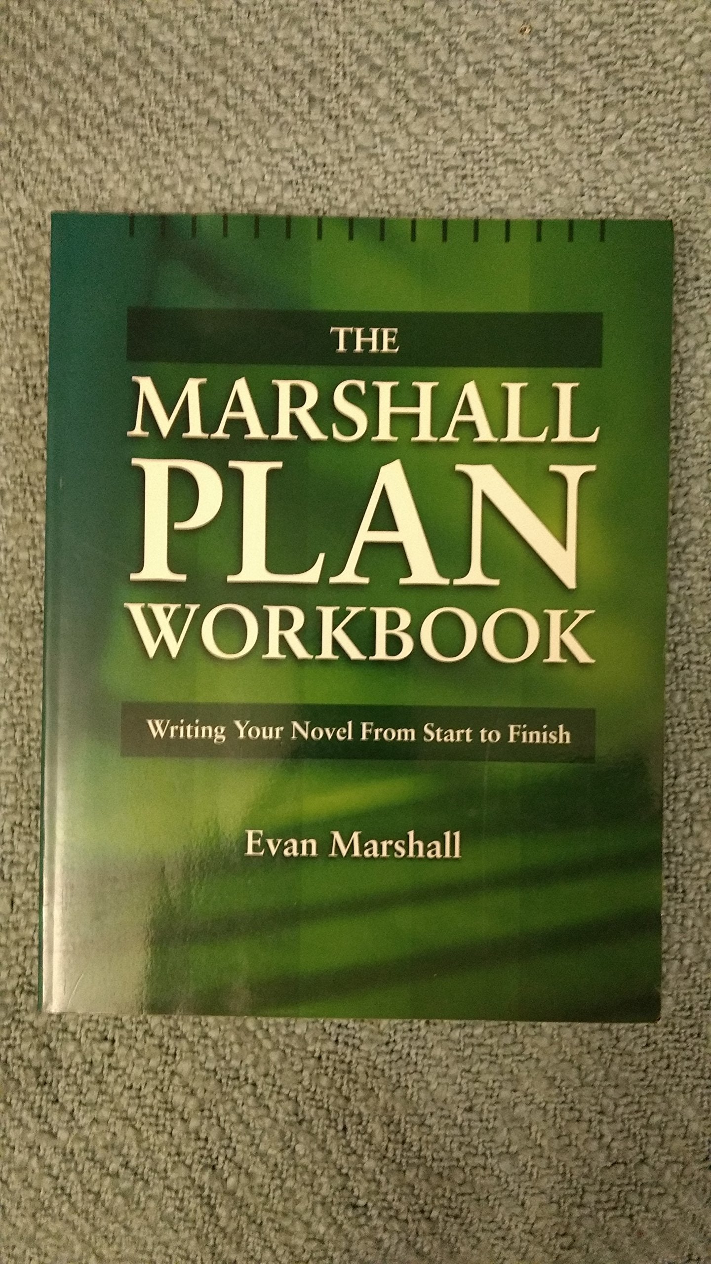 The Marshall Plan Workbook : Writing Your Novel from Start to Finish,Used