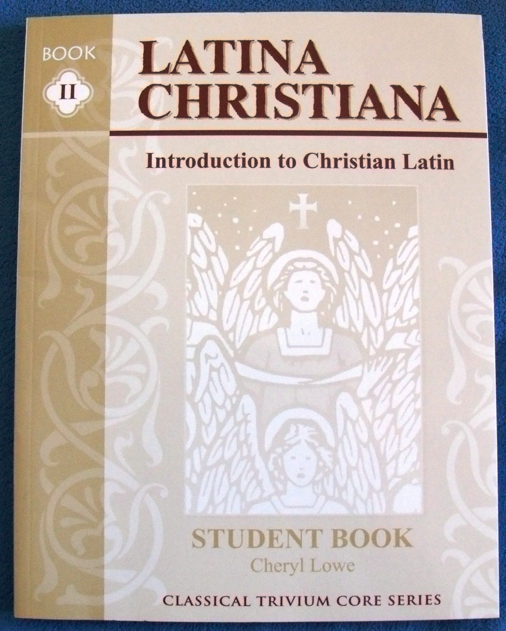 Latina Christiana: An Introduction to Christian Latin, Book II (Classical Trivium Core Series),Used