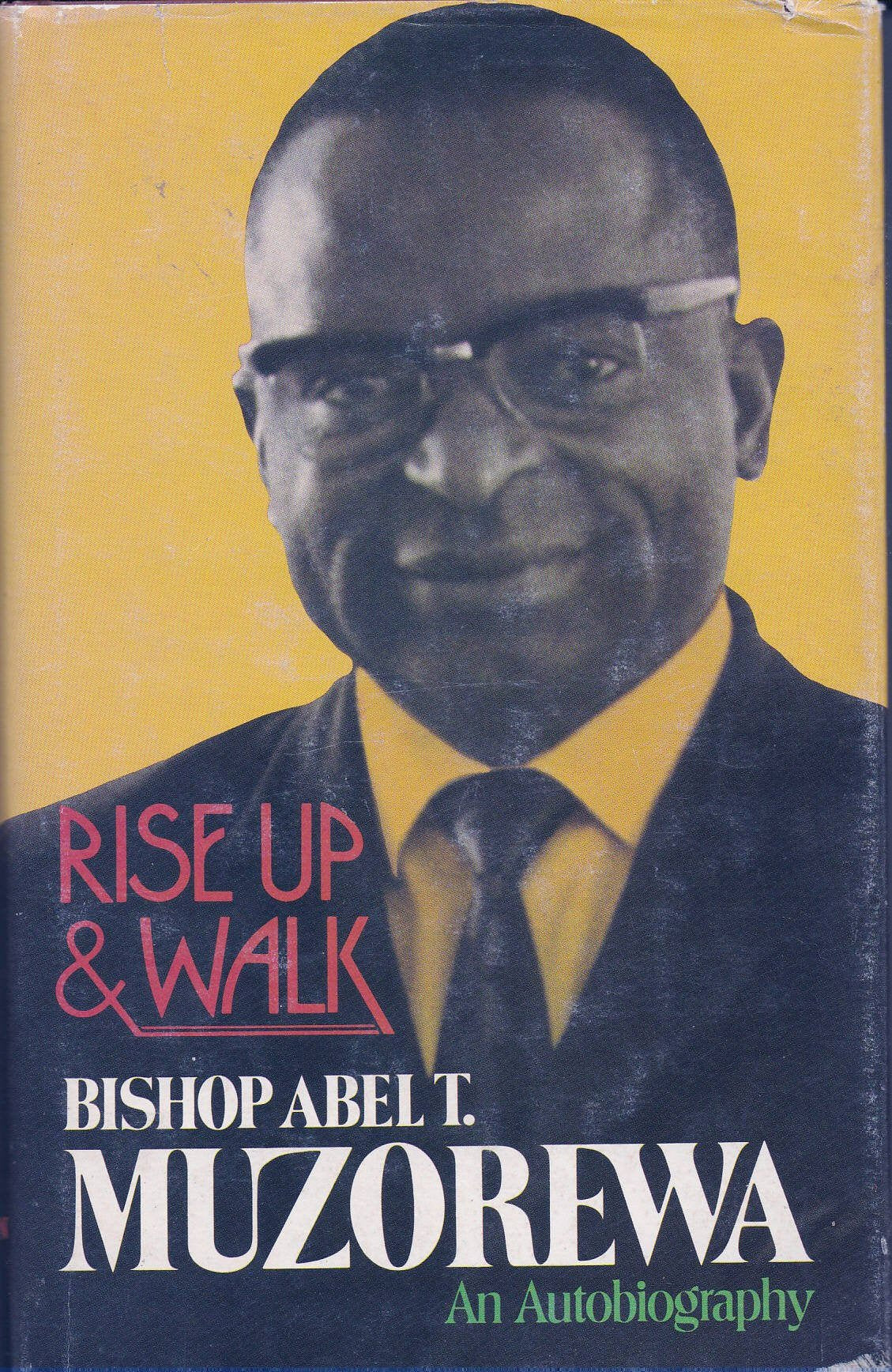Rise Up & Walk: The Autobiography Of Bishop Abel Tendekai Muzorewa