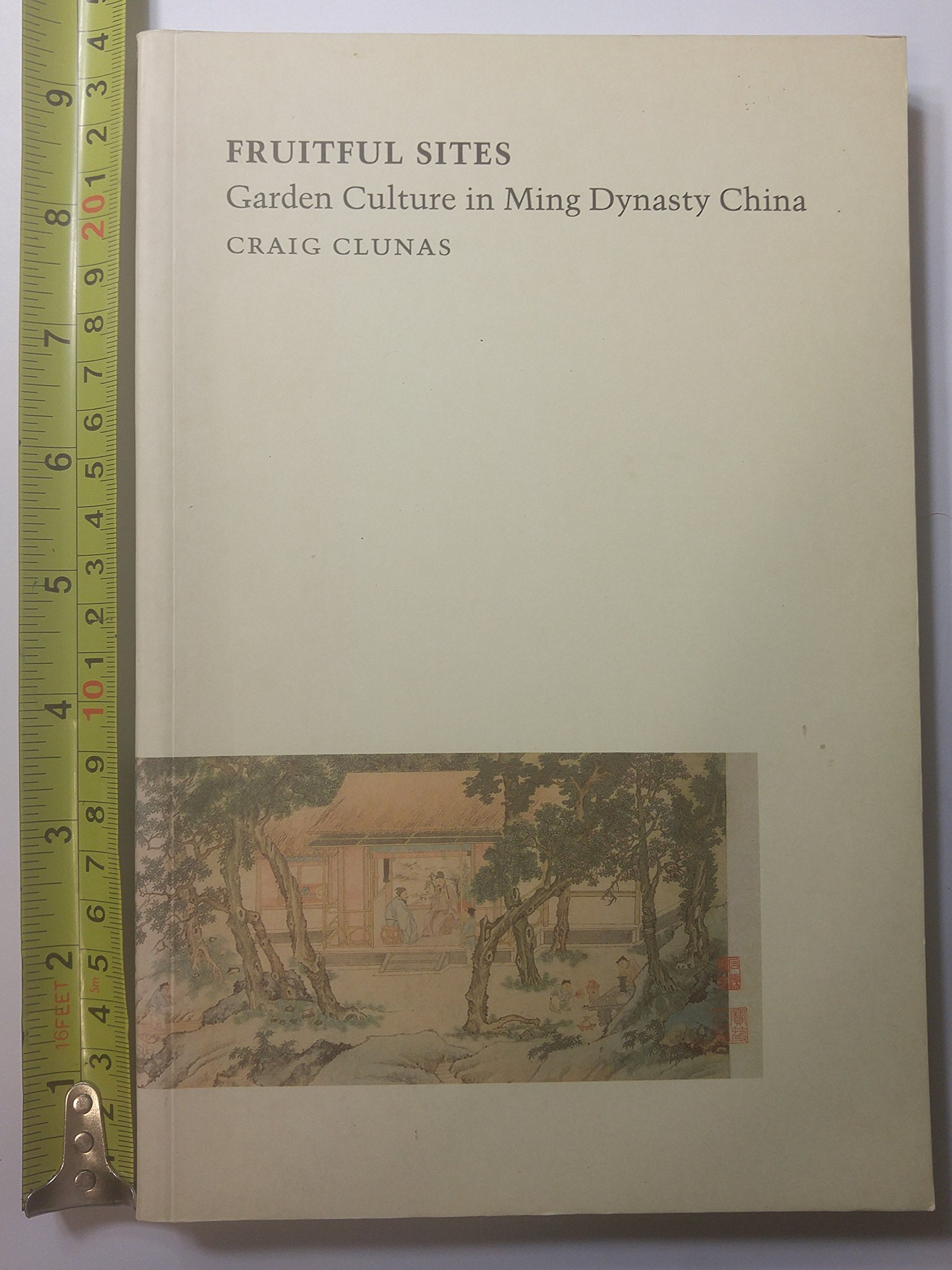 Fruitful Sites: Garden Culture in Ming Dynasty China,Used