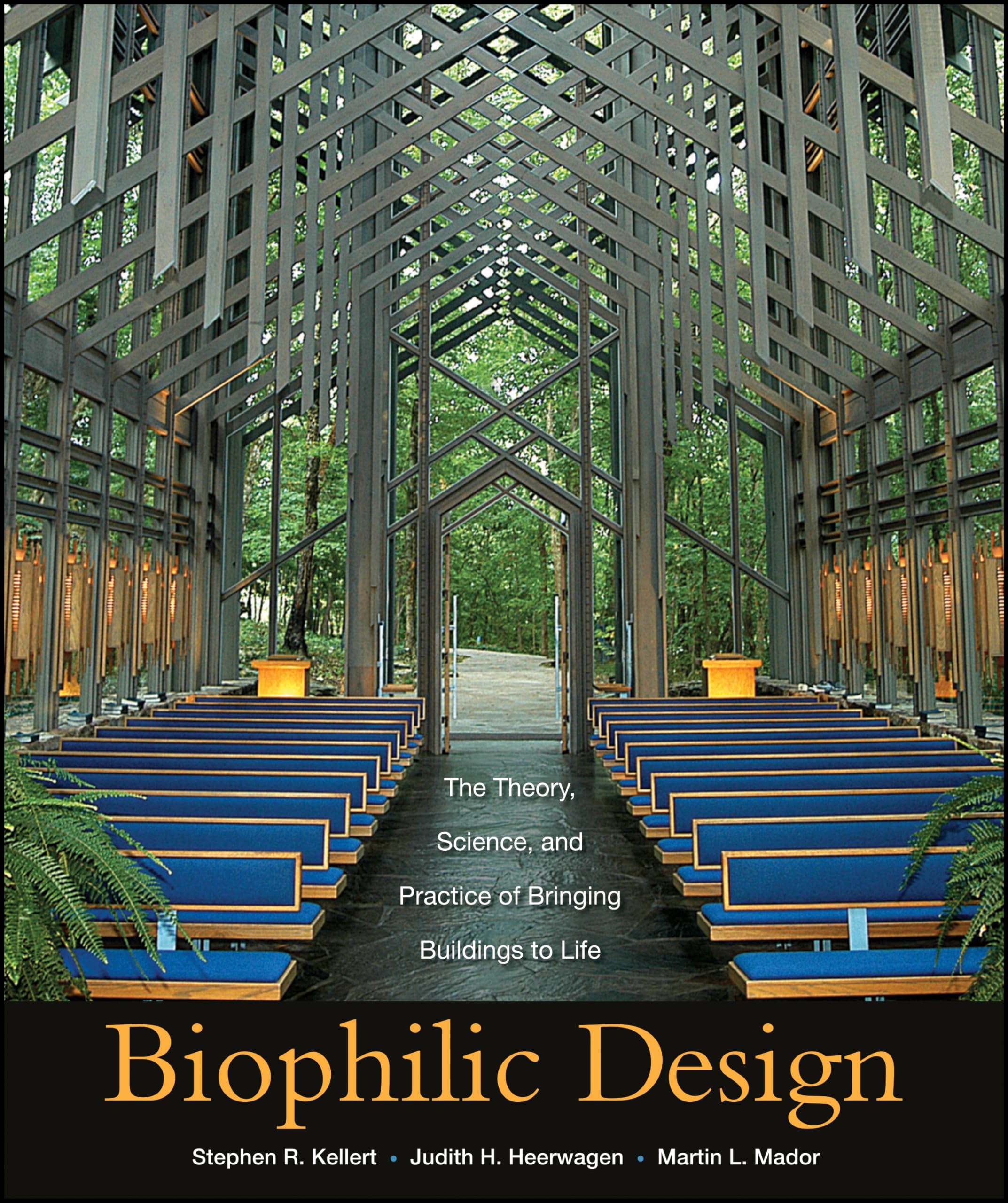 Biophilic Design: The Theory, Science And Practice Of Bringing Buildings To Life