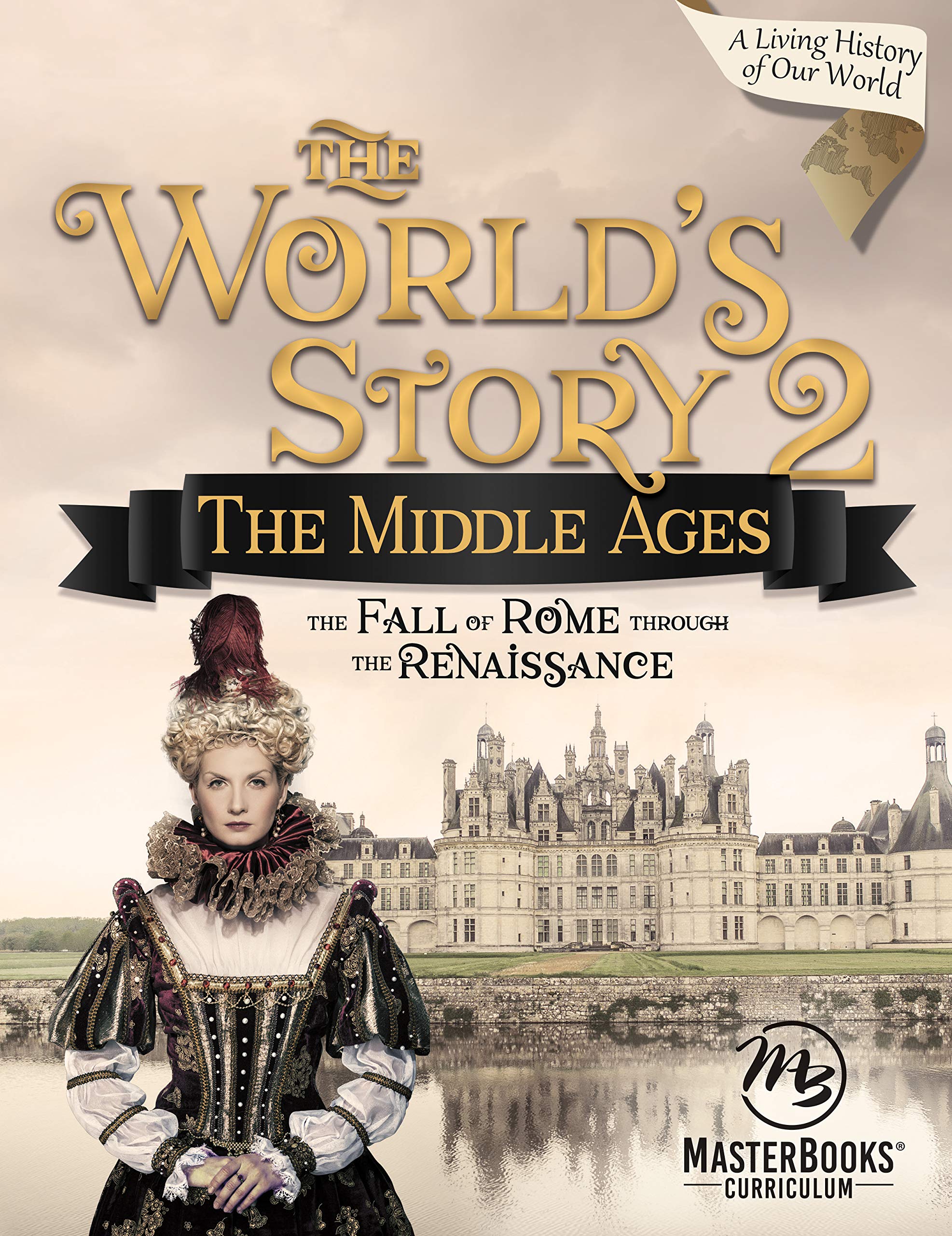 World Story 2: The Middle AgesThe Fall of Rome Through the Renaissance (The Worlds Story) (The Worlds Story, 2)