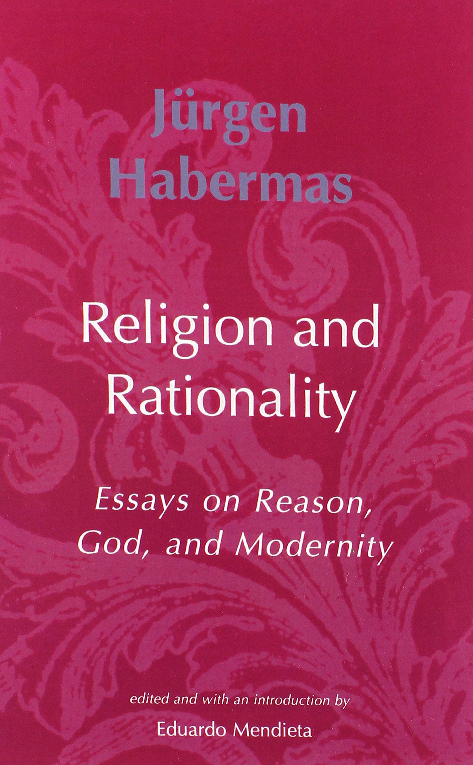 Religion and Rationality: Essays on Reason, God and Modernity (Studies in Contemporary German Social Thought),New