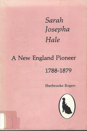 Sarah Josepha Hale: A New England Pioneer, 17881879,Used