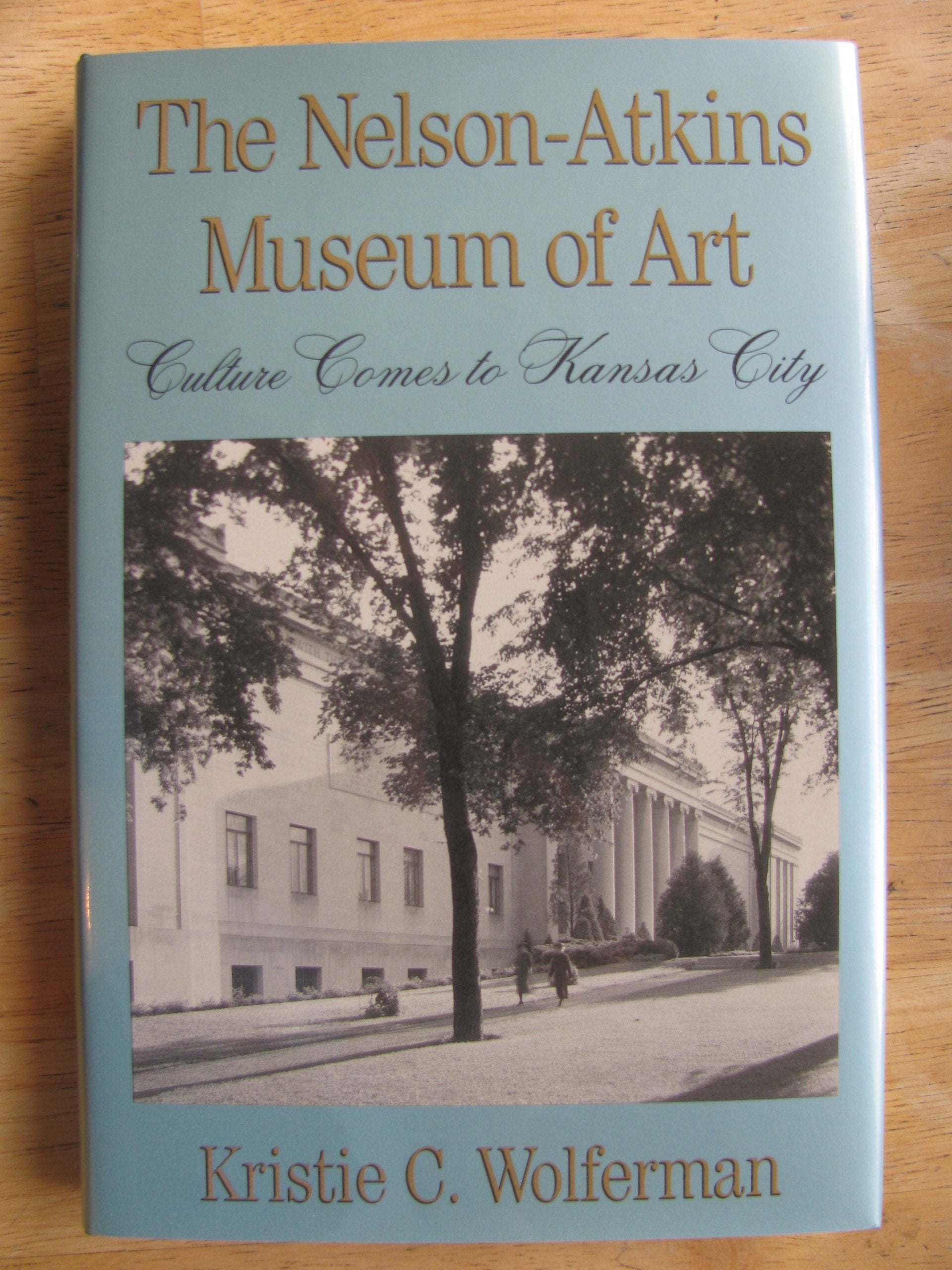The NelsonAtkins Museum of Art: Culture Comes to Kansas City (Volume 1),Used