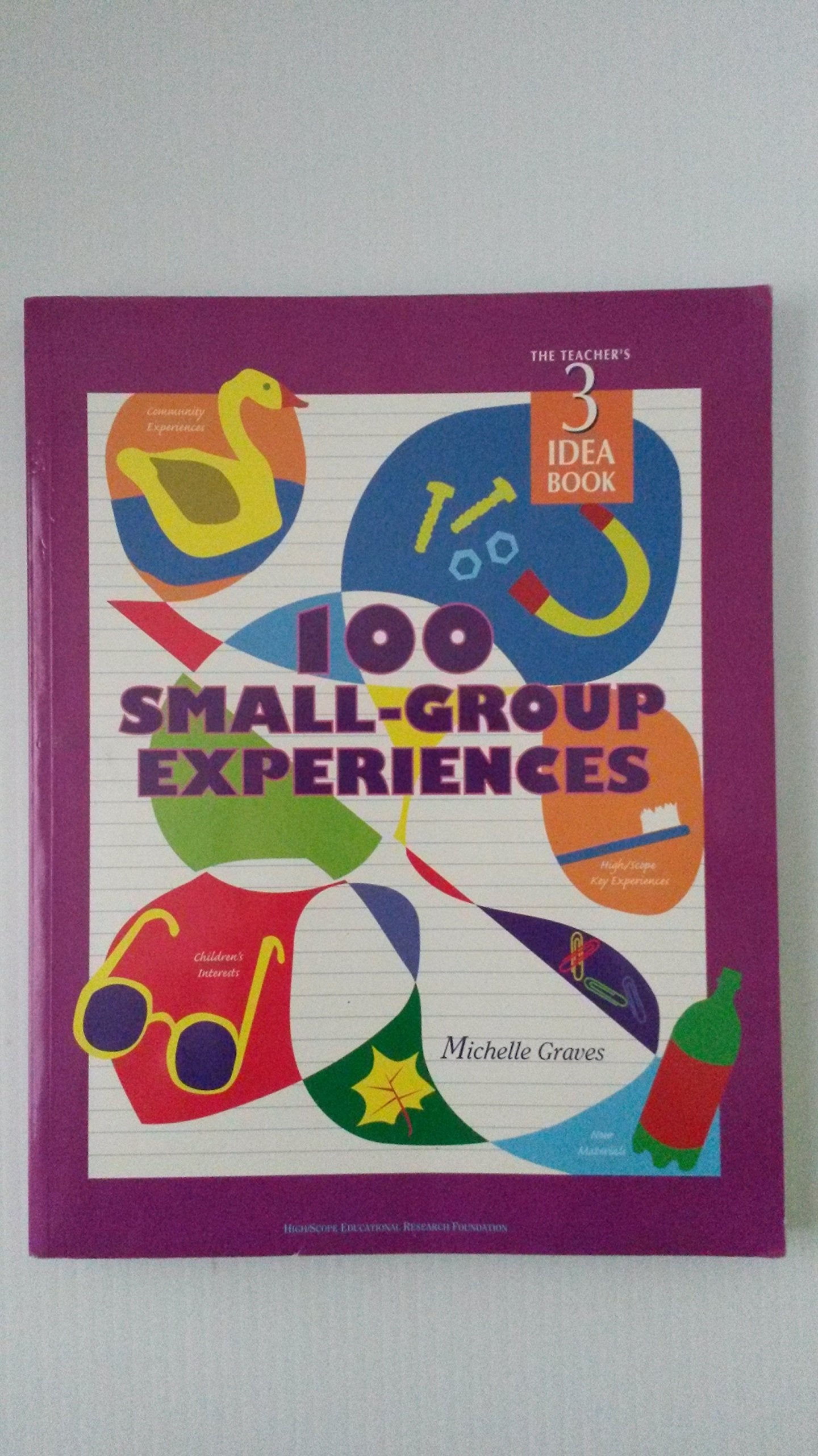100 Small Group Experiences: Teachers Idea Book 3 (High/Scope Teacher's Idea Books),New