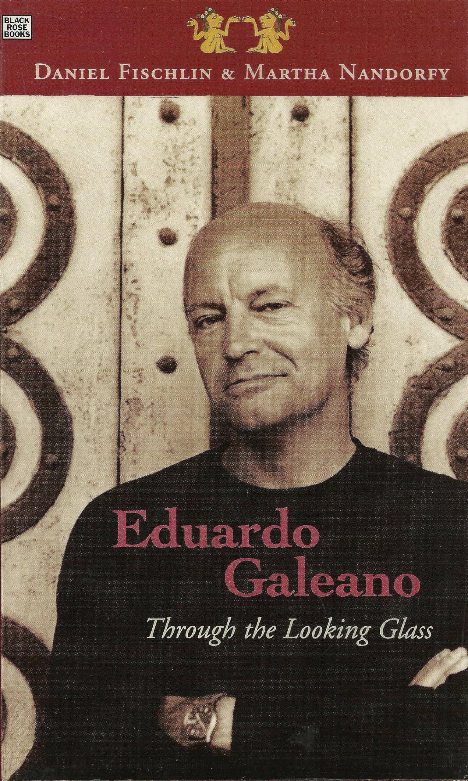 Eduardo Galeano: Through The Looking Glass: Through The Looking Glass,Used