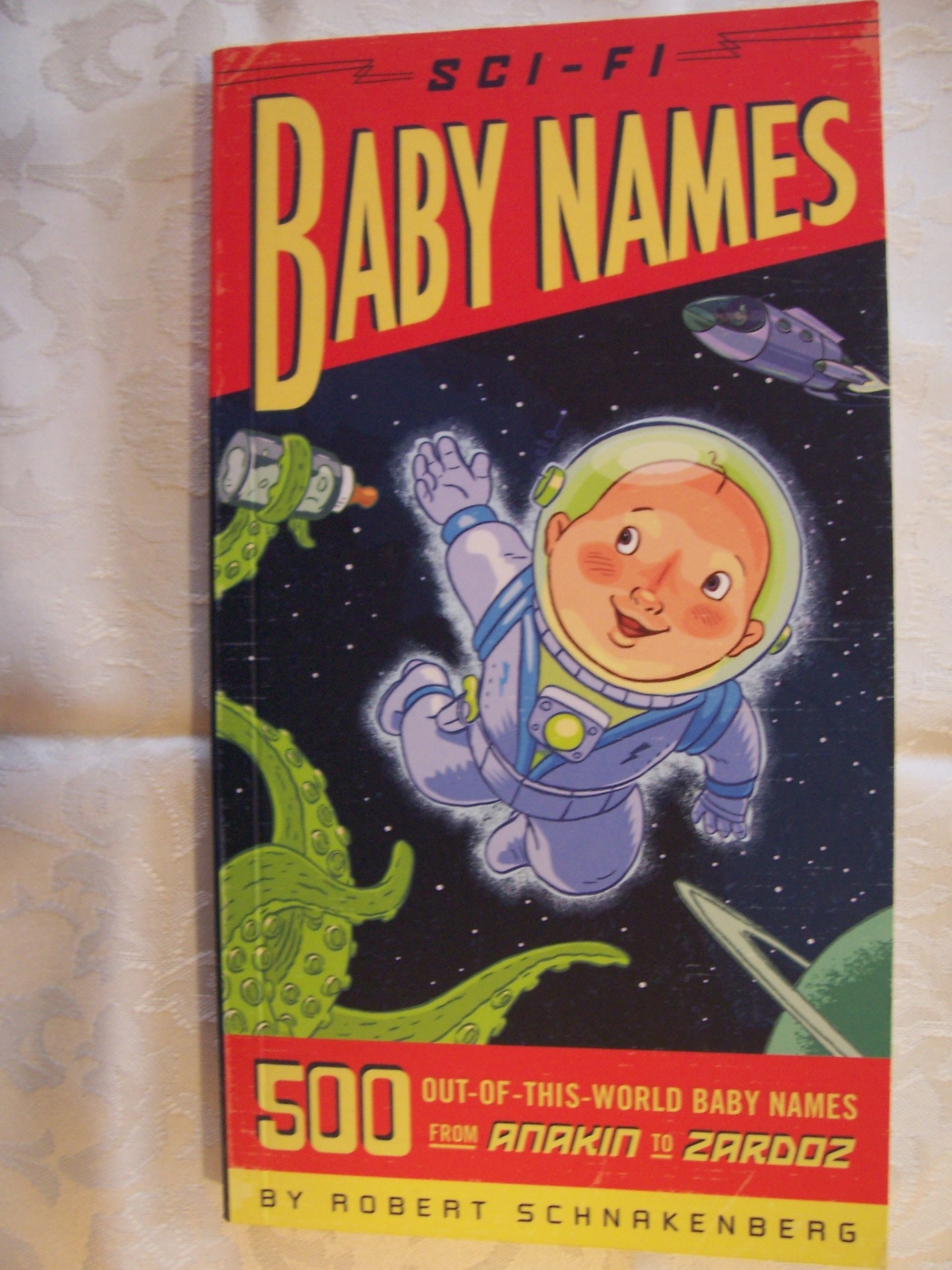 SciFi Baby Names: 500 OutofThisWorld Baby Names from Anakin to Zardoz,Used