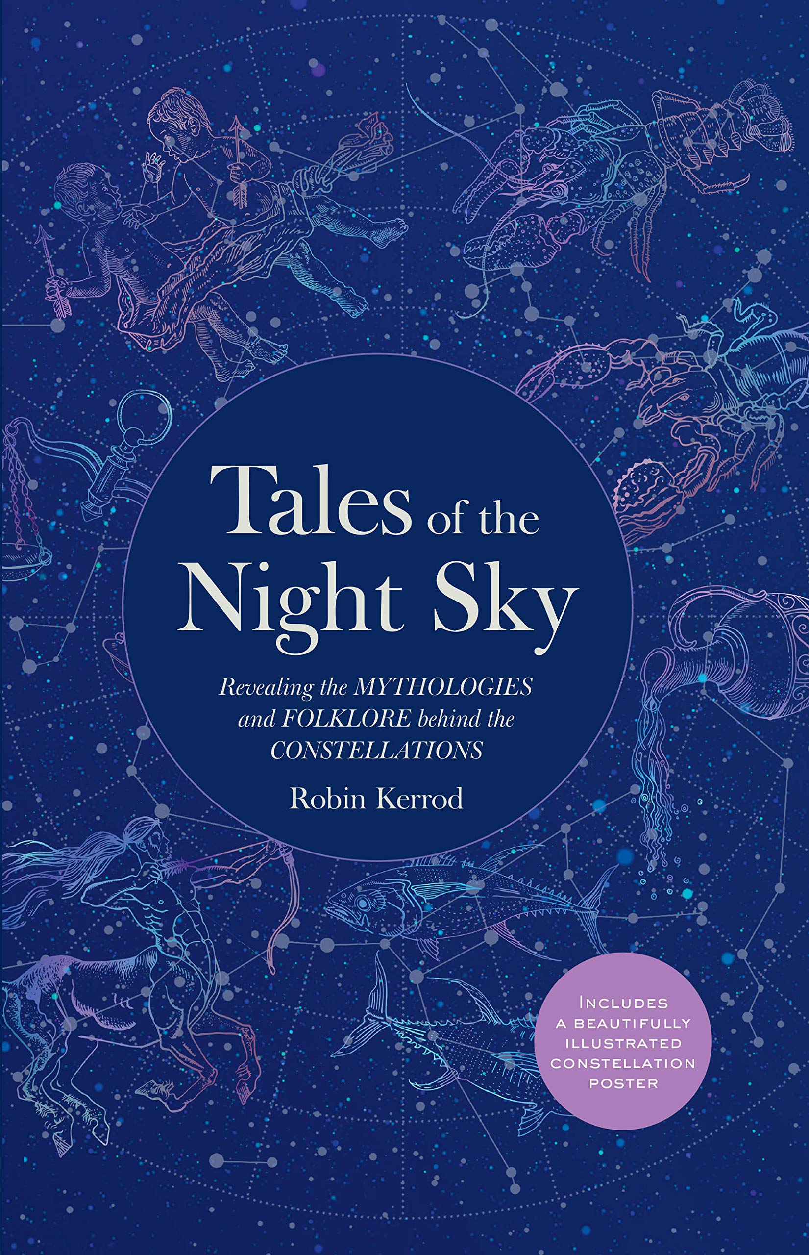 Tales Of The Night Sky: Revealing The Mythologies And Folklore Behind The Constellations  Includes A Beautifully Illustrated Co
