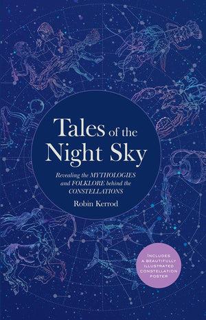 Tales Of The Night Sky: Revealing The Mythologies And Folklore Behind The Constellations  Includes A Beautifully Illustrated Co