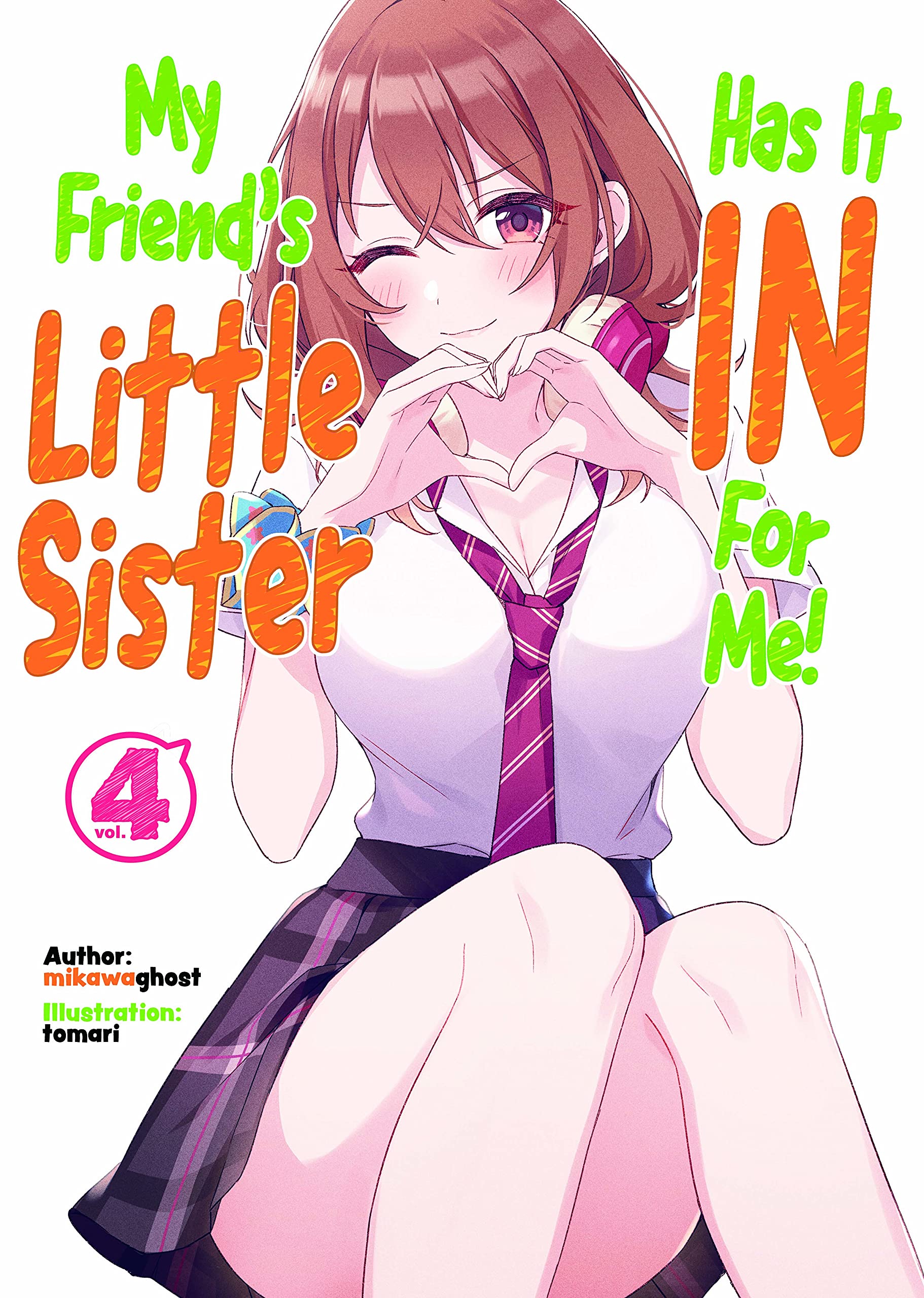 My Friends Little Sister Has It In For Me! Volume 4 (My Friends Little Sister Has It In For Me! (Light Novel), 4)