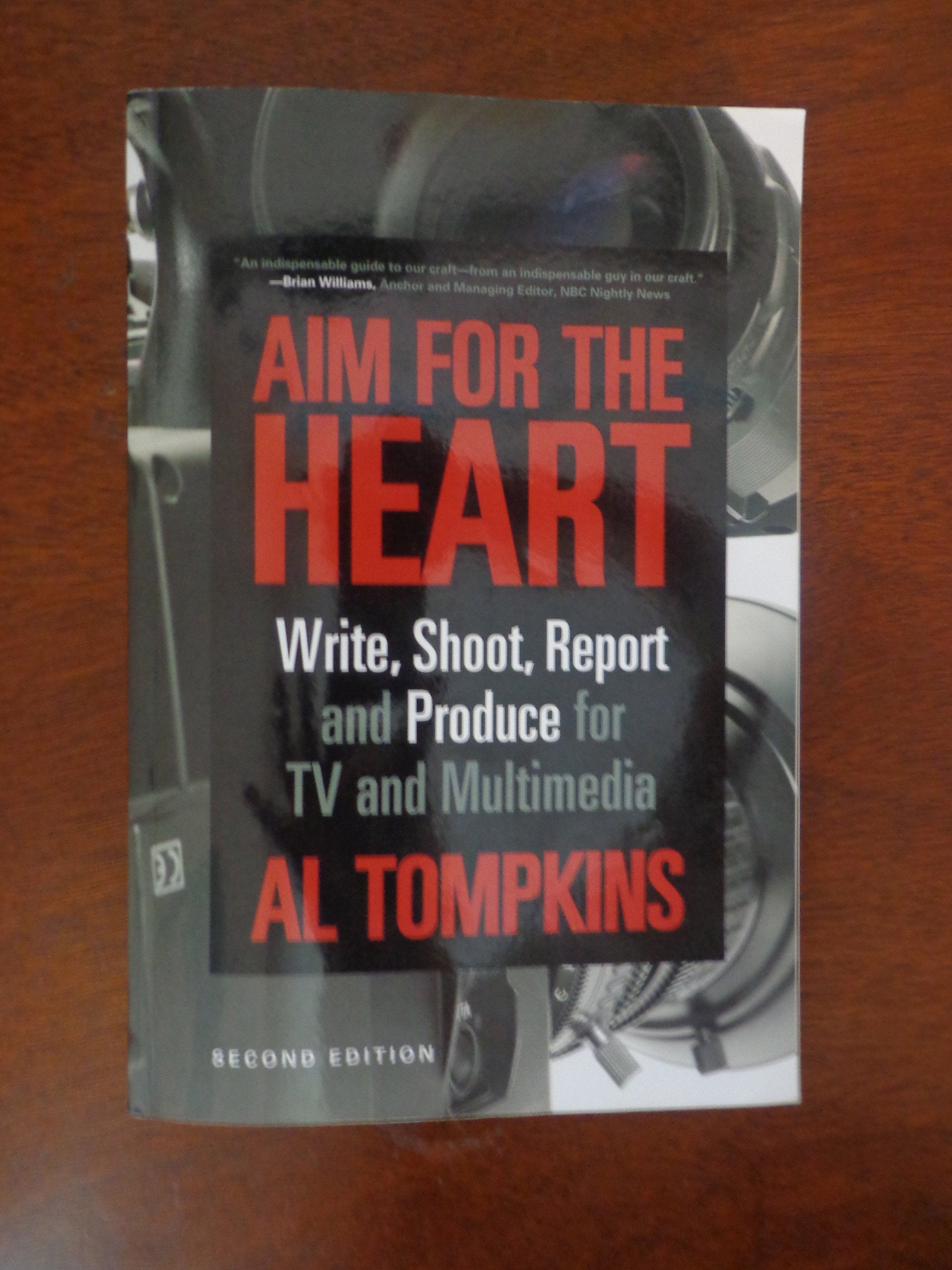 Aim for the Heart: Write, Shoot, Report and Produce for TV and Multimedia,New