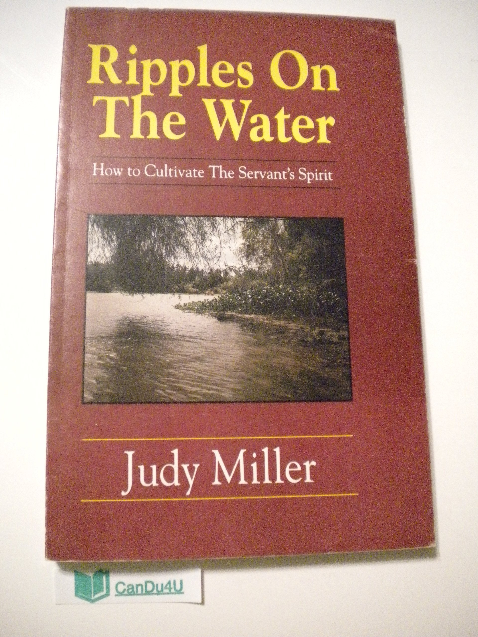 Ripples on the Water: How to Cultivate the Servant's Spirit,Used